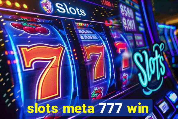 slots meta 777 win